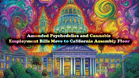 Amended Psychedelics And Cannabis Employment Bills Move To California