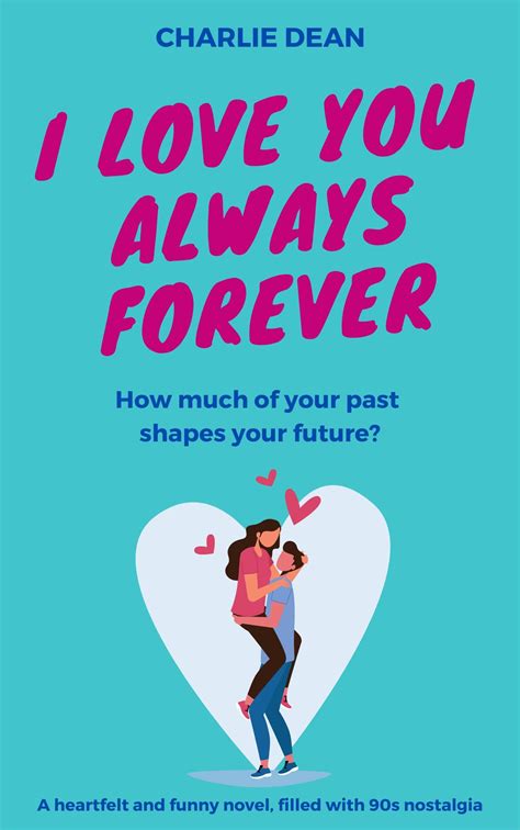 I Love You Always Forever By Charlie Dean Goodreads