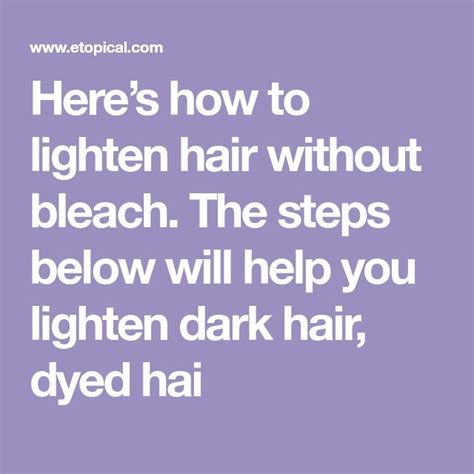 Heres How To Lighten Hair Without Bleach The Steps Below Will Help