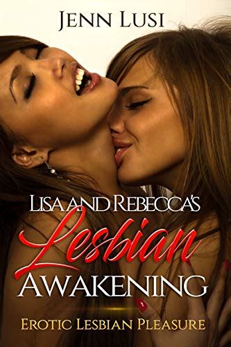 Lisa And Rebecca S Lesbian Awakening Erotic Lesbian Pleasure