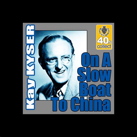 ‎on A Slow Boat To China Digitally Remastered Single By Kay Kyser