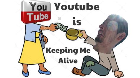 Youtube Is Keeping Me Alive Youtube