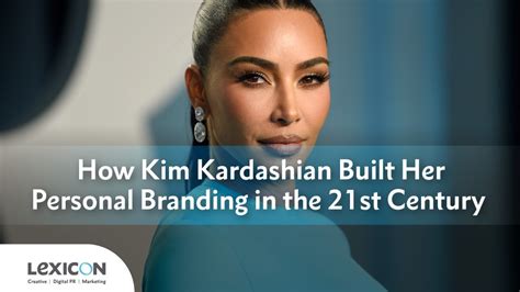 How Kim Kardashian Built Her Personal Branding In The 21st Century