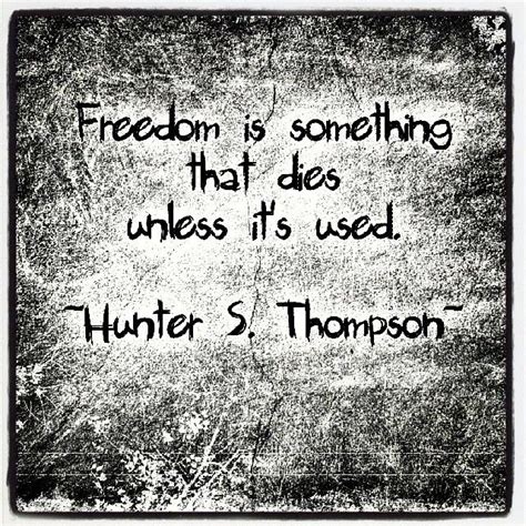 Freedom Is Something That Dies Unless Its Used Sons Of Wisdom