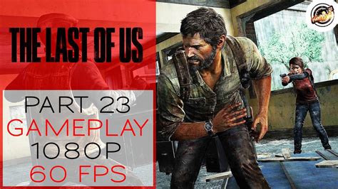 The Last Of Us Remastered Ps4 Pro Full Game Walkthrough Part 23 Hd