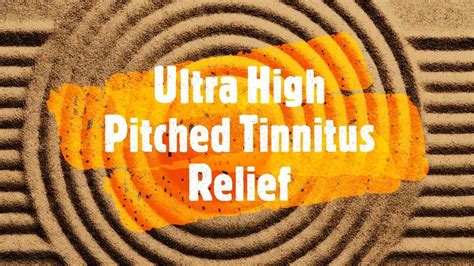 Ultra High Pitch Tinnitus Therapy Relief For Ringing In The Ears And