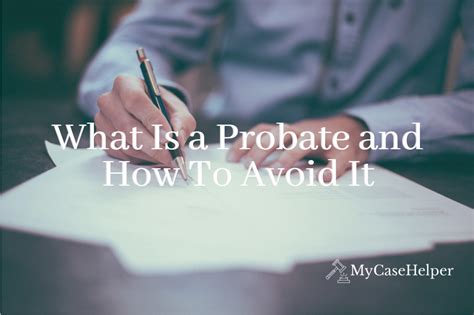 What Is A Probate And How To Avoid It My Case Helper
