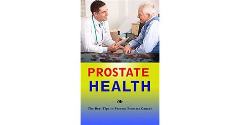 Prostate Health The Best Tips To Prevent Prostate Cancer By Rodrick Walker