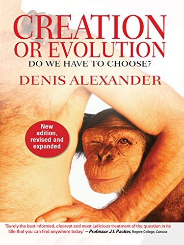 Creation Or Evolution Do We Have To Choose Ebook Alexander Denis