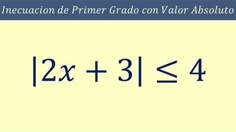 Como Resolver Inecuaciones De Primer Grado Con Valor Absoluto Ejemplos