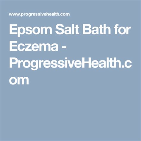 We often don't get enough magnesium in our diet; Epsom Salt Bath for Eczema - ProgressiveHealth.com ...