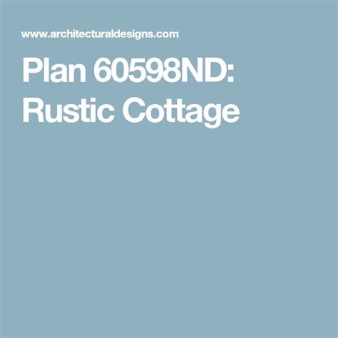 Plan 60598ND Rustic Cottage Rustic Cottage Floor Plan Design House