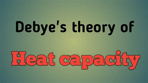 Statistical Thermodynamics Lecture 17 Debye S Theory Of Heat Capacity