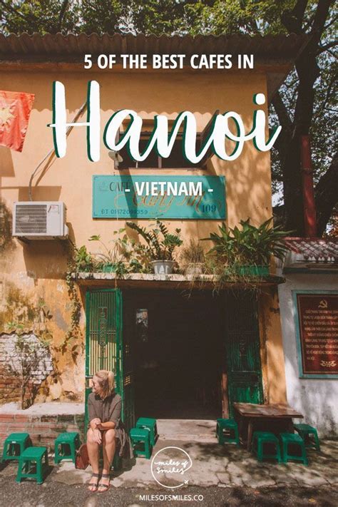 11 Of The Best Cafes In Hanoi Miles Of Smiles Cool Cafe Hanoi