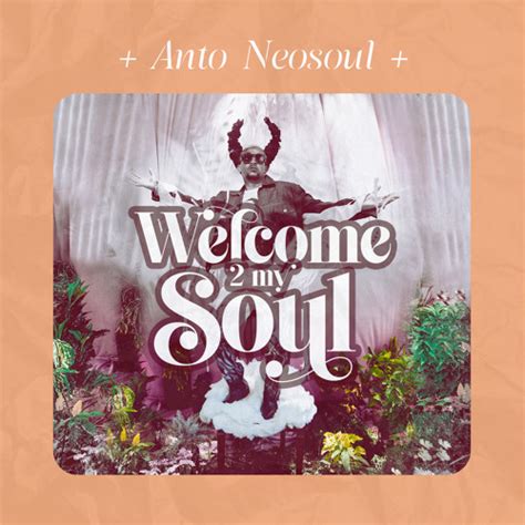 Stream Anto Neosoul Listen To Welcome 2 My Soul Playlist Online For