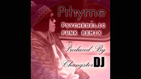 Prhyme Psychedelic Funk Rmx Prhymeremixcontest Prod By Changster Dj Youtube