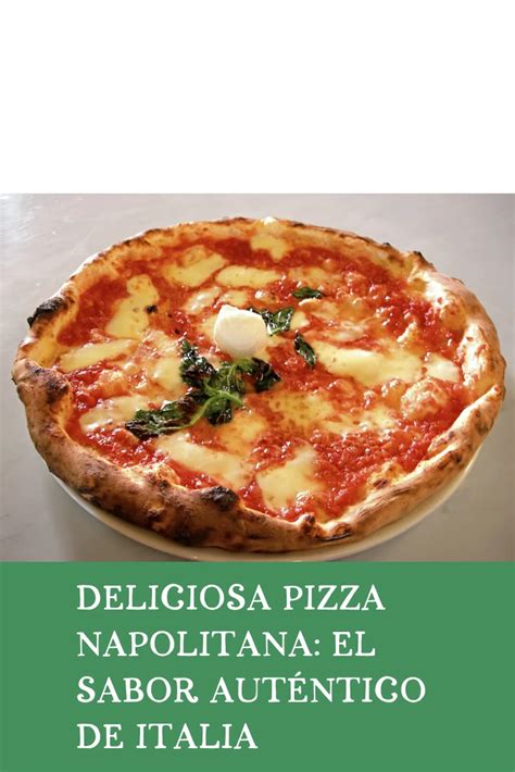 Deliciosa Pizza Napolitana El Sabor Auténtico De Italia