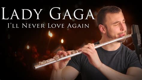 ⭐ Lady Gaga I Ll Never Love Again Flute Cover A Star Is Born Youtube