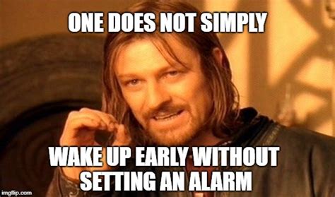 True Story About Waking Up Early In The Morning Imgflip