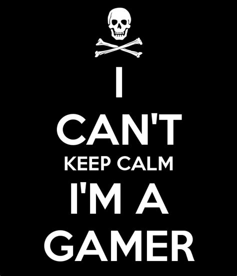 I Cant Keep Calm Im A Gamer Gamer Quotes Gamer Rage Game Quotes