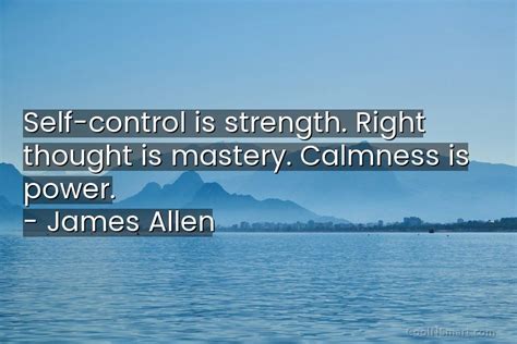 James Allen Quote Self Control Is Strength Right Thought Is Mastery Coolnsmart