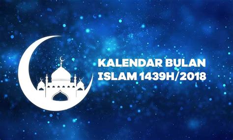 Kalendar Bulan Islam Hijrah Bagi Tahun 2018 Malaysia And Tarikh Penting