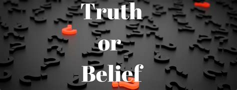 Truth Or Belief Your Whole Voice