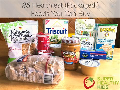 25 Healthiest Packaged Foods You Can Buy Super Healthy Kids