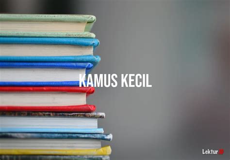 Arti Kamus Kecil Di Kamus Besar Bahasa Indonesia Kbbi