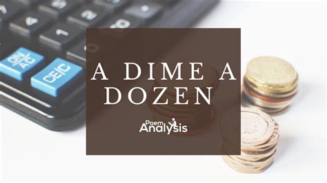 Dime a dozen is an idiom. A dime a dozen Meaning | Poem Analysis