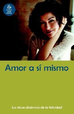 Amor A Si Mismo LA Clave Dinamica De LA Felicidad By Georgina Greco