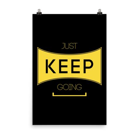 Just Keep Going Matte Paper Poster Motivational Quote Posters Just