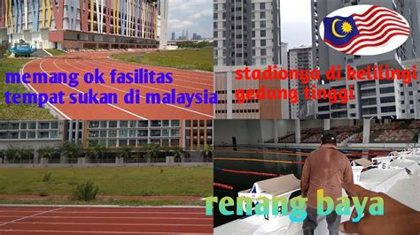 Perkembangan sukan dan pj di malaysia. Mantap' pembangunan tempat sukan di malaysia memang ...