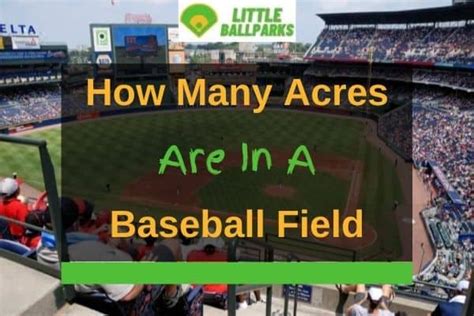 How Many Acres Are In A Baseball Field Solved Little Ballparks
