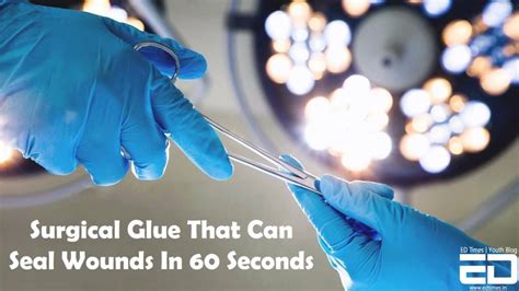 Surgical Glue That Can Seal Wounds In 60 Seconds Youtube