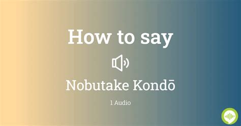 How To Pronounce Nobutake Kondō In Japanese