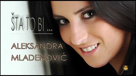 Aleksandra Mladenovic Sta To Bi 2013 All Studio Youtube