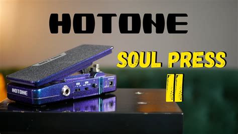 Hotone Soul Press 2 Wah Volume And Expression Pedal Youtube