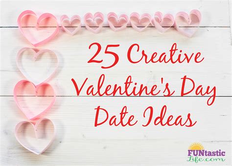 25 Creative Valentine S Day Date Ideas Funtastic Life