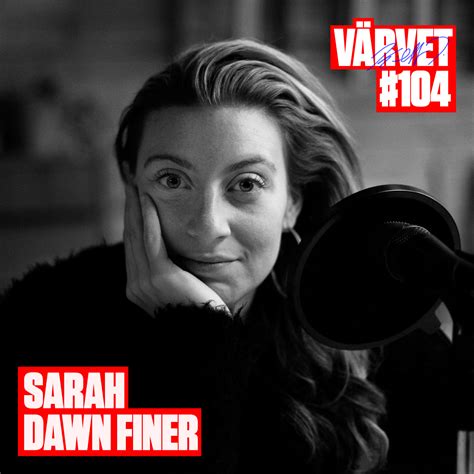 Sarah dawn finer, born 14 september 1981 in stockholm, sweden, is a swedish singer. #104: Sarah Dawn Finer