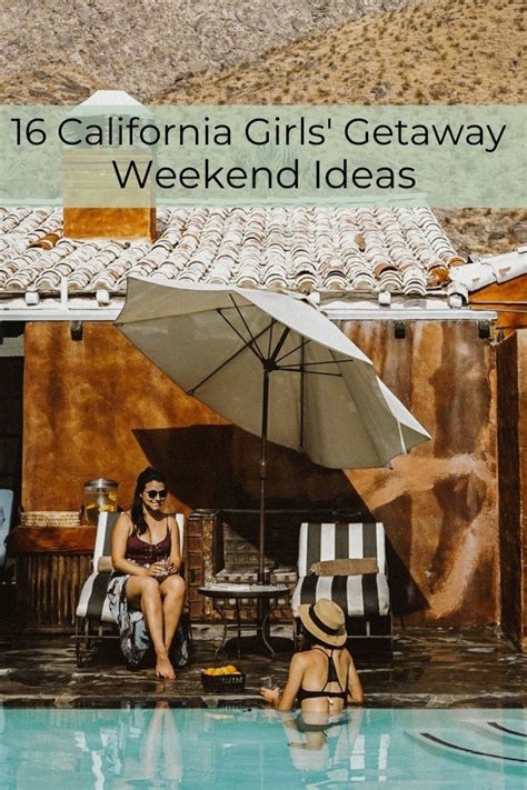 16 california girls getaway weekend ideas bon traveler