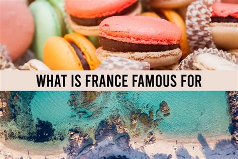 What Is France Famous For 28 Interesting Facts Laure Wanders