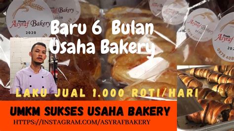Sukses Usaha Bakery Baru Bulan Buka Usaha Bisa Jual Hari Umkm Ep Youtube