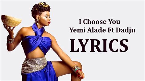 yemi alade i choose you ft dadju official lyrics video youtube