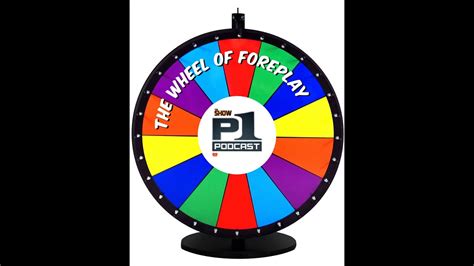 P1 Podcast Its The Wheel Of Foreplay Youtube