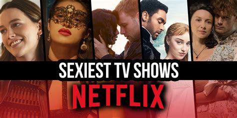 The Sexiest Tv Shows On Netflix Right Now May
