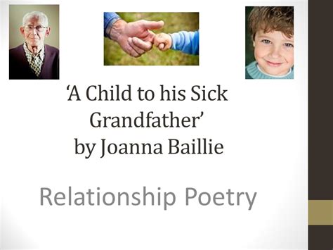 A Child To His Sick Grandfather By Joanna Baillie Relationship Poetry