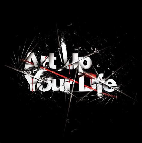 Art Up Your Life Typography Artwork Typography Design Font Creative
