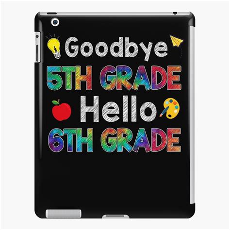 Goodbye 5th Grade Hello 6th Grade Teacher Back To School Kid Ipad