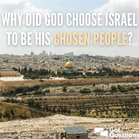 Why Did God Choose Israel To Be His Chosen People Gotquestions Org